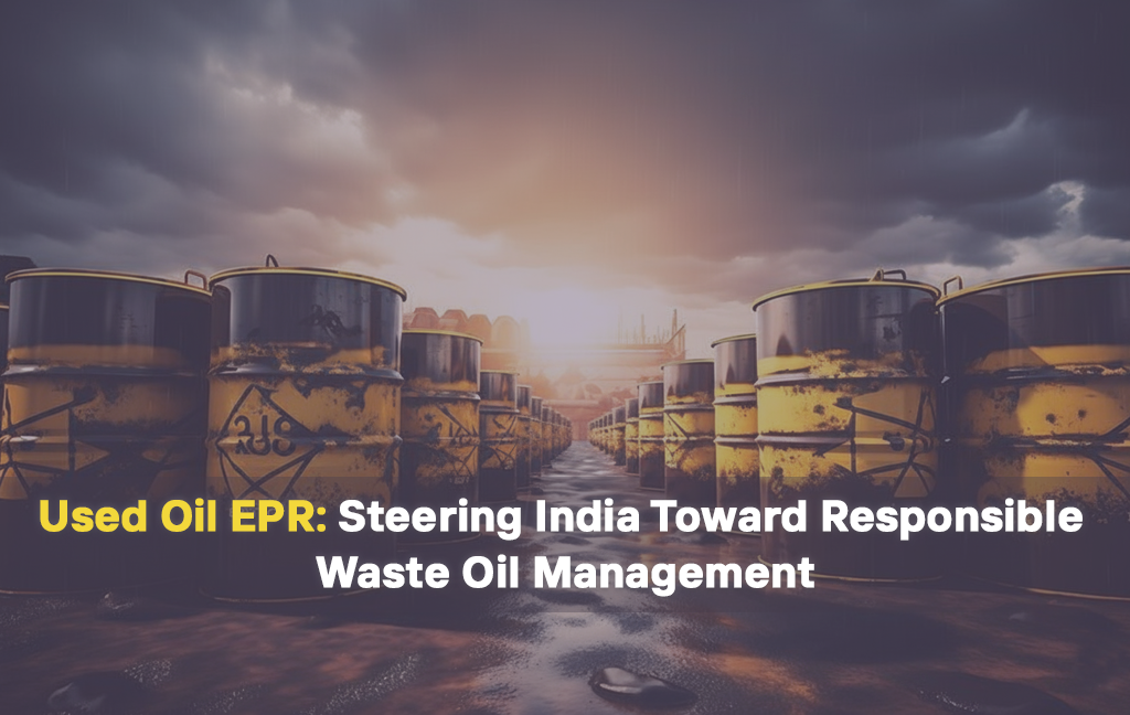 Used Oil EPR: Steering India Toward Responsible Waste Oil Management